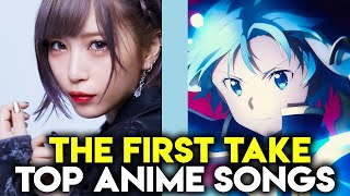 My Top The First Take Anime Song Performances [upl. by Sadye]