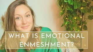 What Is Emotional Enmeshment and How Do We Evolve It [upl. by Babb]