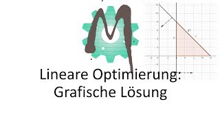 12 Lineare Optimierung Grafische Lösung [upl. by Gabriello165]