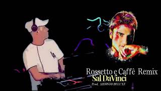 Sal Da Vinci Rossetto e Caffè Remix Prod Dj Ariosto Deluxe [upl. by Hseyaj]