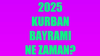 Kurban Bayramı Ne Zaman 2025  Kurban Bayramı Tarihi [upl. by Rosalba]