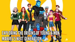 Exploring the Origins of Young X Men Marvels Next Generation [upl. by Kampmann]