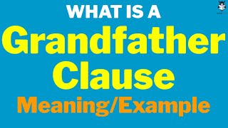 What is a Grandfather Clause  Grandfather Clause Meaning Example [upl. by Ymaj738]