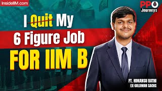 Why I Went To IIM Bangalore Despite Having 5 Years Of Work Ex Ft Himansu R Ex Goldman Sachs [upl. by Nessej]