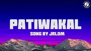 Patiwakal Lyrics Video  Song by JRLDM [upl. by Onitsoga]