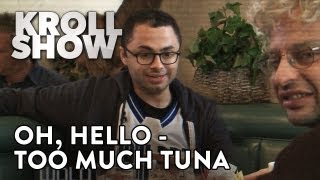 Kroll Show  Oh Hello  Too Much Tuna Pt 2 ft John Mulaney and Joe Mande [upl. by Janeen]