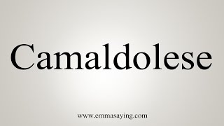 How To Say Camaldolese [upl. by Razaele]