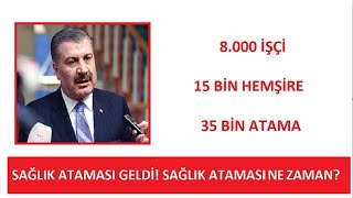 35 BİN ATAMA 8 BİN İŞÇİ 15 BİN HEMŞİRE 12 BİN SAĞLIKÇI ALIMI SAĞLIK BAKANLIĞI ATAMASI NE ZAMAN [upl. by Aicen]