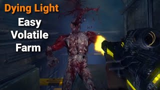 Dying Light Easy Volatile Farming Method [upl. by Eberhard]