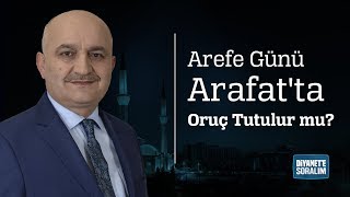 Arefe Günü Arafatta Oruç Tutulur mu [upl. by Tibbetts527]