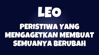 LEO✨PERISTIWA YANG MENGAGETKAN MEMBUAT SEMUANYA BERUBAH LEO [upl. by Ttocs]