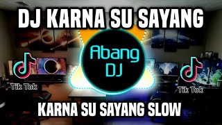 DJ KARNA SU SAYANG REMIX FULL BASS VIRAL TIKTOK TERBARU 2023 [upl. by Andel]