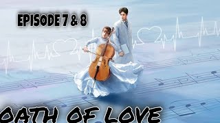 The Oath of Love Episode 7 amp 8 Explained in Hindi  Chinese Drama  Explanations in Hindi [upl. by Eihtur204]