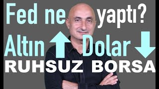 Fedin kararıyla altın yükseldi dolar düştü  Borsaya ne oluyor neden düşüyor [upl. by Bollinger]