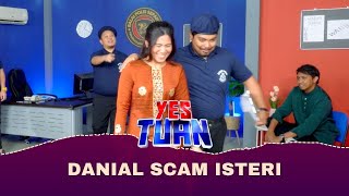 Danial scam Isteri  YES TUAN EP 4 [upl. by Eliot]