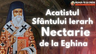 Acatistul Sfântului Ierarh Nectarie de la Eghi­na [upl. by Bartel]