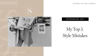 407 My Top 5 Style Mistakes and What They Taught Me [upl. by Therese564]