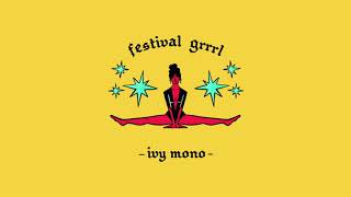 IVY MONO  Festival Grrrl [upl. by Ahsinnor]