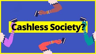 Would You Like To Live In A Cashless Society [upl. by Deehan]