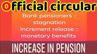 Bank pensioners  monetary Benefit  rise in Basic Pension  Circular  IMPORTANT official circu [upl. by Notserc]