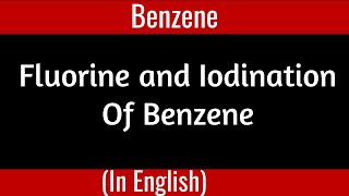 Fluorine and Iodination of Benzene I Electrophilic Aromatic Substitution I Organic Chemistry [upl. by Namyh]