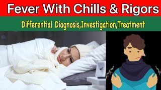 Fever With Chills and Rigors  Differential Diagnosis  Investigations  Treatment [upl. by Ekenna236]