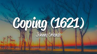 Johnny Orlando  coping 1621 Lyrics [upl. by Rodgers766]