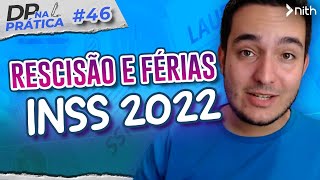 Cálculo de rescisão e férias pela nova tabela do INSS 2022  DP na Prática 46 [upl. by Garald788]