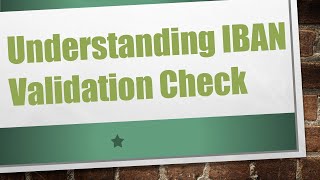 Understanding IBAN Validation Check [upl. by Boorman716]