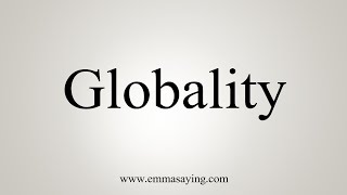 How To Say Globality [upl. by Idrahs]