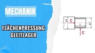 Flächenpressung berechnen bei einem Gleitlager  Festigkeitslehre  Mechanik [upl. by Ttehr]