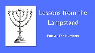 Lessons from the Lampstand  Part 3  The Numbers [upl. by Denn]