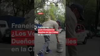 Franeleros ¿Los verdaderos dueños de las calles en la CDMX nmas shorts [upl. by Marcille]