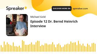 Episode 12 Dr Bernd Heinrich Interview [upl. by Kristan84]