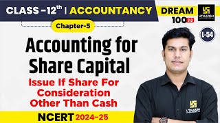 Class 12 Accountancy Chapter 5  Accounting for Share Capital  L54  Pratap Sir [upl. by Yenahpets]