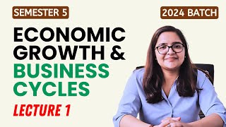 📚 2024 Sem 5  Lecture 1  Economic Growth amp Business Cycles  Facts of Economic Growth baeconomics [upl. by Quarta373]