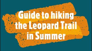 Guide to hiking the Leopard Trail in summer updated 2021 [upl. by Adnarrim]