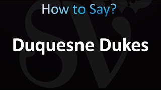 How to Pronounce Duquesne Dukes correctly [upl. by Perretta12]