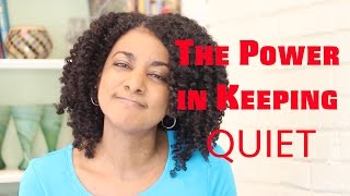 The Power in Keeping Quiet [upl. by Lepine]