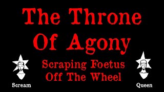 Scraping Foetus Off The Wheel  The Throne of Agony  Karaoke [upl. by Ahtibbat]