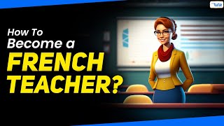 How to become a French Teacher  Learn French For An Unlimited Career  Know Your Career  Letstute [upl. by Alil]