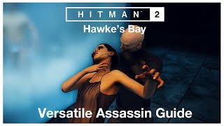 HITMAN™ 2 2018 Hawkes Bay Versatile Assassin Guide [upl. by Cleodel]