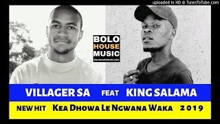 Villager SA feat King Salama  Kea Dhowa Le Ngwana Waka 2019 [upl. by Ael]