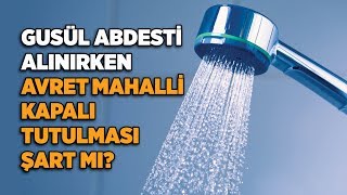 Gusül Abdesti Alınırken Avret Mahalli Kapalı Tutulması Şart mı  Ahmet Hamdi Yıldırım [upl. by Noicpecnoc]