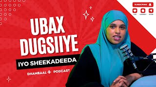 Ubax Dugsiiye iyo Sheekadeeda  Dhambaal Podcast [upl. by Lubbock]