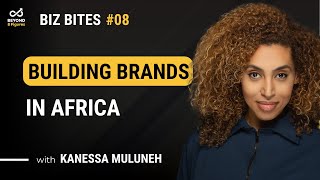 Biz Bite 8 Unlocking African Markets with the multimillionaire Kanessa Muluneh [upl. by Nnylear]