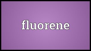 Fluorene Meaning [upl. by Fanning]