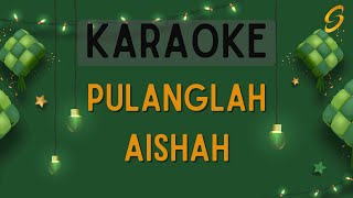 Aishah  Pulanglah Karaoke [upl. by Otti715]