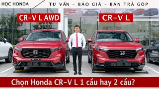 So sánh Honda CRV L và Honda CRV L AWD  Chọn Honda CRV L 1 cầu hay 2 cầu  Bán trả góp CRV 2024 [upl. by Crooks]