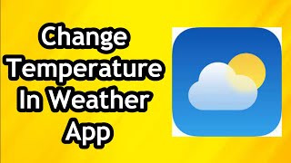 How To Change Temperature To Farenheit Or Celsius In Weather App In 2024  Full Guide [upl. by Nilok118]